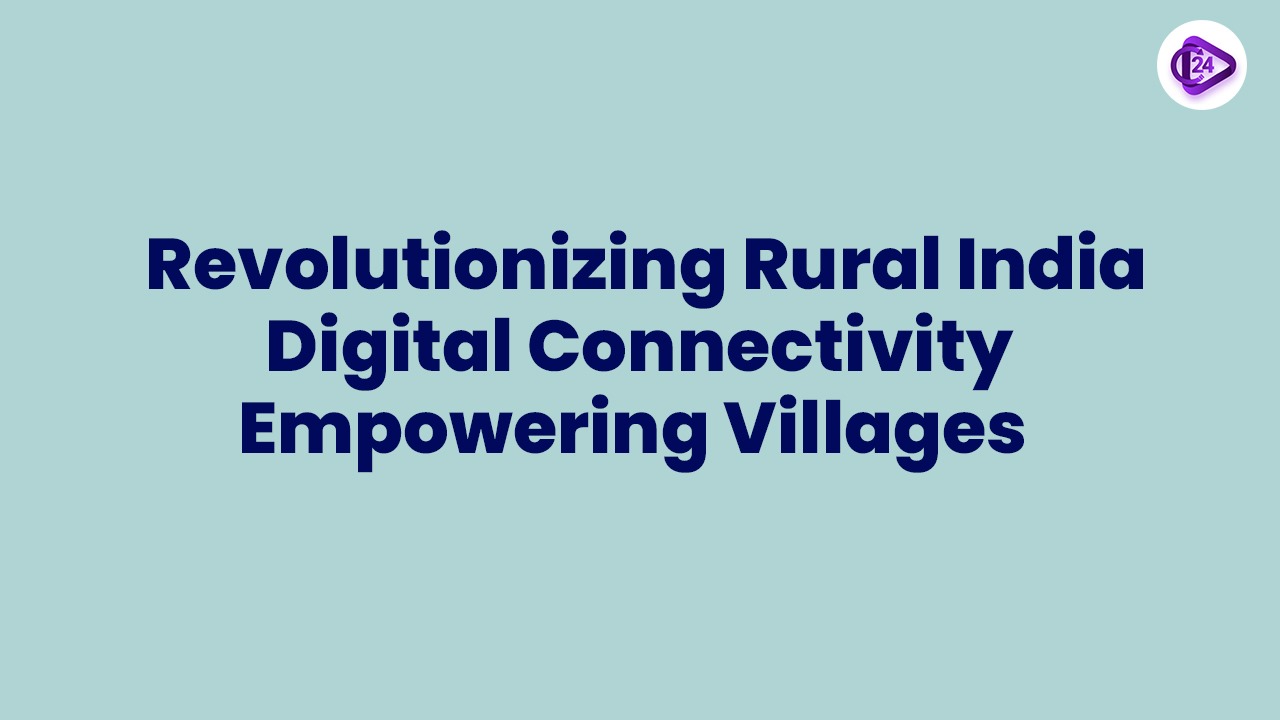 India’s Rural Connectivity Revolution: From Policy to Progress