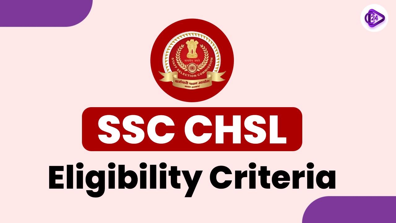 SSC CHSL Eligibility Criteria 2024