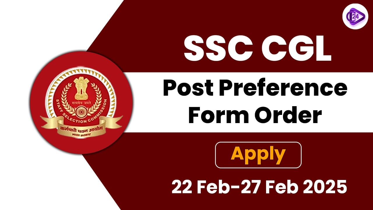 SSC CGL Post Preference Form Order: Apply 22 Feb-27 Feb 2025