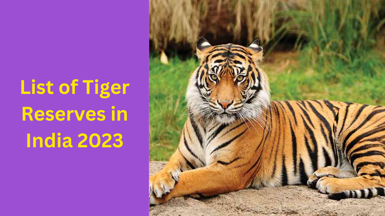 List of Tiger Reserves in India 2023