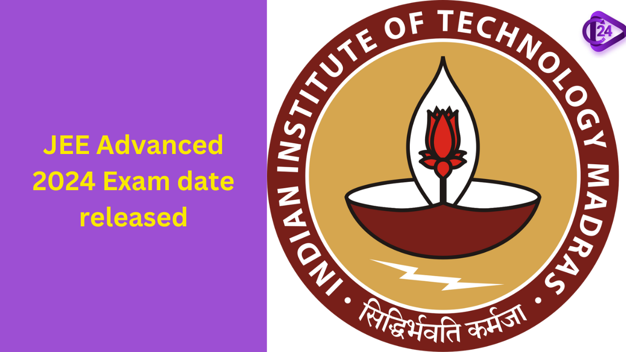 JEE Advanced 2024 Exam date released