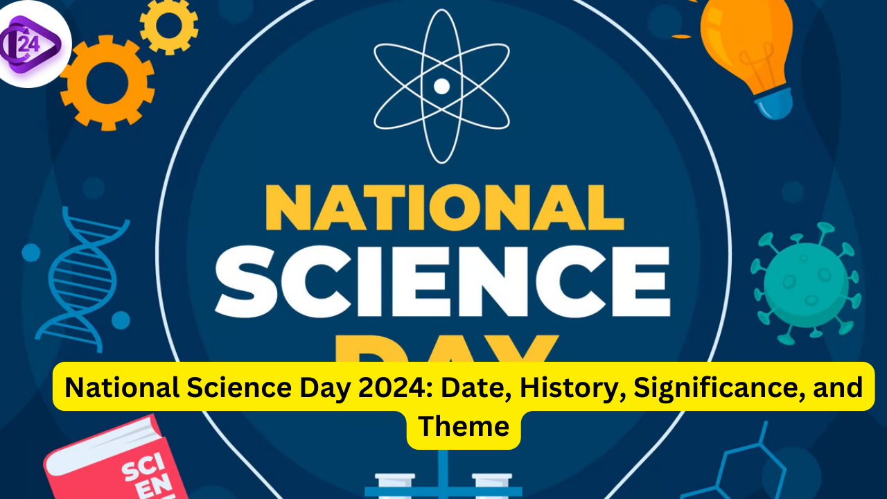 National Science Day 2024 Date, History, Significance, and Theme